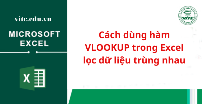 Cách dùng hàm VLOOKUP trong Excel lọc dữ liệu trùng nhau