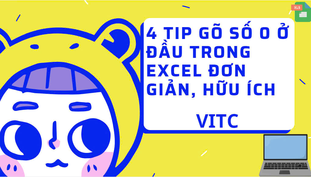 4 Tip Gõ Số 0 Ở Đầu Trong Excel Đơn Giản, Hữu Ích